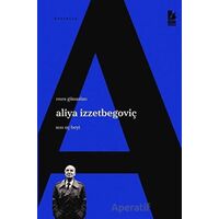 Aliya İzzetbegoviç Son Uç Beyi - Enes Günaslan - Bir Yayıncılık