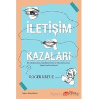 İletişim Kazaları – Duyduklarımızı, Gördüklerimizi ve Okuduklarımızı Neden Yanlış Anlarız?