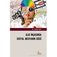 Algı İnşasında Sosyal Medyanın Gücü - Hakan Alp - Kriter Yayınları