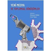 Yeni Medya ve Toplumsal Dönüşümler - Cem Yaşın - Ütopya Yayınevi