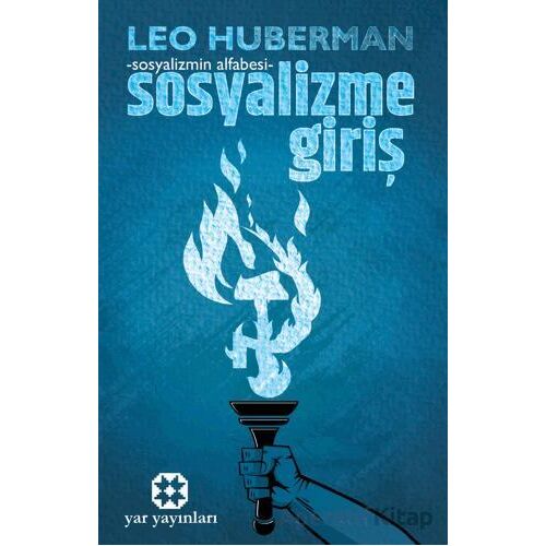 Sosyalizme Giriş - Sosyalizmin Alfabesi - Leo Huberman - Yar Yayınları