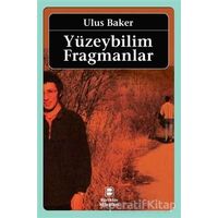 Yüzeybilim Fragmanlar - Ulus Baker - Birikim Yayınları
