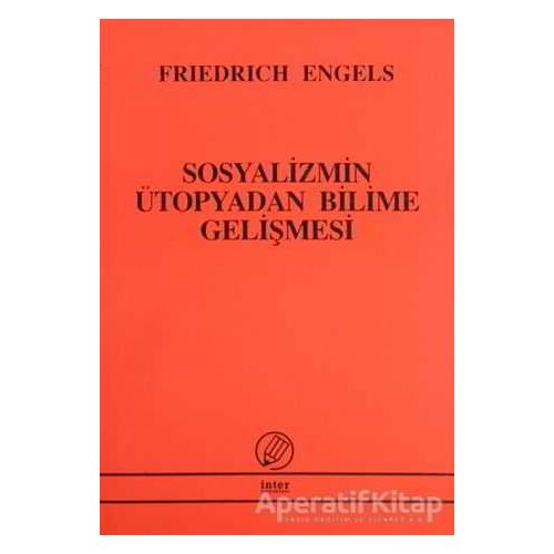 Sosyalizmin Ütopyadan Bilime Gelişmesi - Friedrich Engels - İnter Yayınları