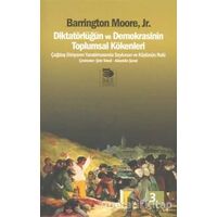 Diktatörlüğün ve Demokrasinin Toplumsal Kökenleri - Barrington Moore JR - İmge Kitabevi Yayınları
