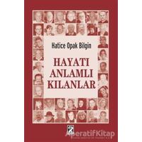 Hayatı Anlamlı Kılanlar - Hatice Opak Bilgin - İştirak Yayınevi