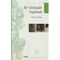 Bir Söyleşidir Yaşamak - Fatih Tepebaşılı - Çizgi Kitabevi Yayınları