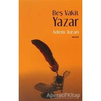 Beş Vakit Yazar - Adem Turan - Beyan Yayınları