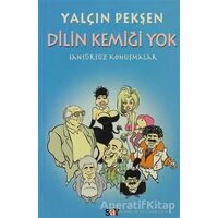 Dilin Kemiği Yok Sansürsüz Konuşmalar - Yalçın Pekşen - Say Yayınları