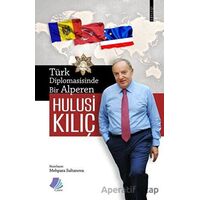 Türk Diplomasisinde Bir Alperen Hulusi Kılıç - Mehpara Sultanova - Turay Kitap Yayıncılık