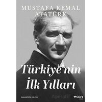 Türkiyenin İlk Yılları - Gazi Mustafa Kemal Atatürk - Can Yayınları