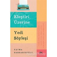 Eleştiri Üzerine Yedi Söyleşi - Fatma Barbarosoğlu - Profil Kitap