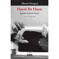 Hayali Bir Hayat - Sieglinde Geisel İle Söyleşi - Alberto Manguel - Yapı Kredi Yayınları