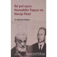 İki Yol Açıcı: Nureddin Topçu ve Necip Fazıl - Mehmet Doğan - Yazar Yayınları