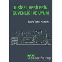 Kişisel Verilerin Güvenliği ve Uyum - Şükrü Tarık Kapucu - Arion Yayınevi