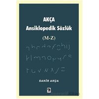 Akça Ansiklopedik Sözlük (M-Z) - Sahir Akça - Çıra Yayınları