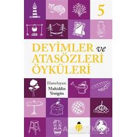 Deyimler ve Atasözleri Öyküleri - 5 - Muhiddin Yenigün - Uğurböceği Yayınları