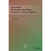 Sporcularda İletişim Becerileri Kaygı Düzeyleri ve Çatışma Eğilimi