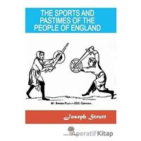 The Sports And Pastimes Of The People Of England - Joseph Strutt - Platanus Publishing