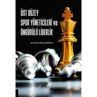 Üst Düzey Spor Yöneticileri ve Öngörülü Liderlik - Nur Elvan Koç Doğan - Akademisyen Kitabevi