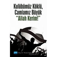 Kulübümüz Köklü, Camiamız Büyük Allah Kerim! - Recep Cengiz - Nobel Akademik Yayıncılık