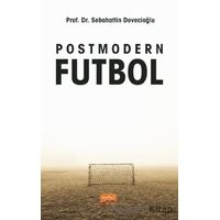 Postmodern Futbol - Sebahattin Devecioğlu - Nobel Bilimsel Eserler