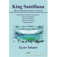 King Santillana Bir Futbol Blogundan Yazılar - Alper Katmer - Sokak Kitapları Yayınları