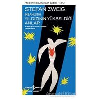 İnsanlığın Yıldızının Yükseldiği Anlar - Stefan Zweig - İş Bankası Kültür Yayınları