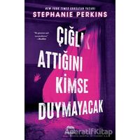 Çığlık Attığını Kimse Duymayacak - Stephanie Perkins - Yabancı Yayınları