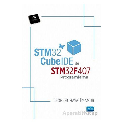 STM32 CubeIDE ile STM32F407 Programlama - Hayati Mamur - Nobel Akademik Yayıncılık