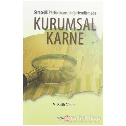 Stratejik Performans Değerlendirmede Kurumsal Karne - M. Fatih Güner - Beta Yayınevi