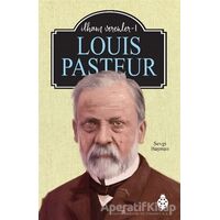 Louis Pasteur - İlham Verenler 1 - Sevgi Başman - Uğurböceği Yayınları