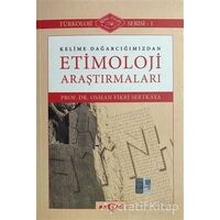 Kelime Dağarcığımızdan Etimoloji Araştırmaları - Osman Fikri Sertkaya - Akçağ Yayınları