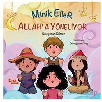 Minik Eller Allah’a Yöneliyor - Süleyman Dilmen - Çıra Çocuk Yayınları