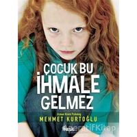 Çocuk Bu İhmale Gelmez - Mehmet Kurtoğlu - Nesil Yayınları