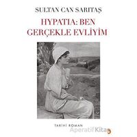 Hypatia: Ben Gerçekle Evliyim - Sultan Can Sarıtaş - Cinius Yayınları