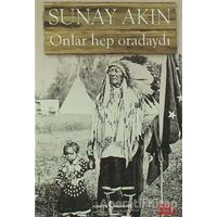 Onlar Hep Oradaydı - Sunay Akın - İş Bankası Kültür Yayınları