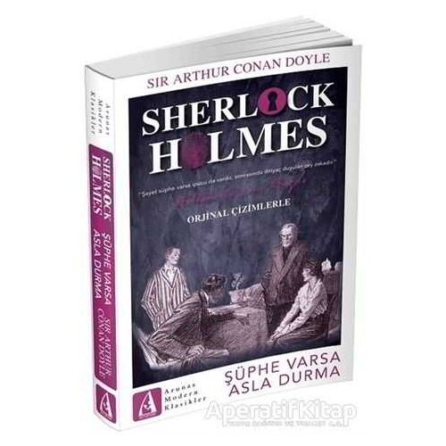 Şüphe Varsa Asla Durma - Sherlock Holmes - Sir Arthur Conan Doyle - Arunas Yayıncılık