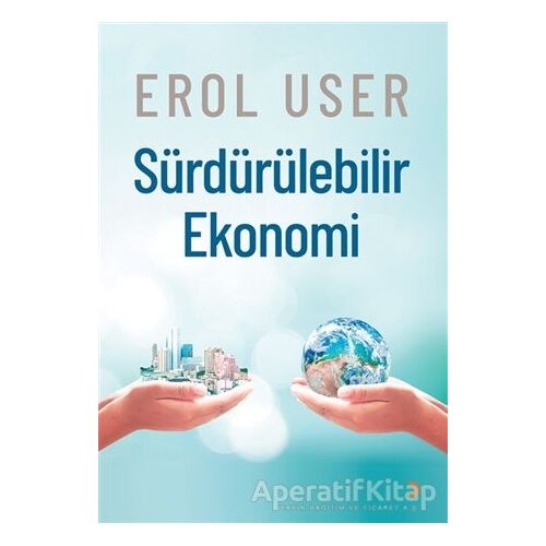 Sürdürülebilir Ekonomi - Erol User - Cinius Yayınları