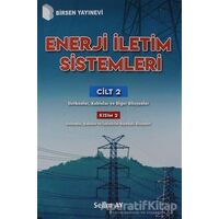 Enerji İletim Sistemleri Cilt 2 Kısım 2 - Selim Ay - Birsen Yayınevi