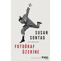 Fotoğraf Üzerine - Susan Sontag - Can Yayınları