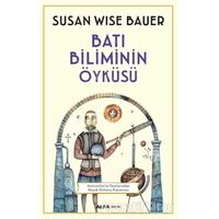 Batı Biliminin Öyküsü - Susan Wise Bauer - Alfa Yayınları