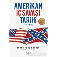 Amerikan İç Savaşı Tarihi - James Ford Rhodes - İndie Yayınları