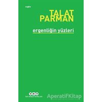 Ergenliğin Yüzleri - Talat Parman - Yapı Kredi Yayınları