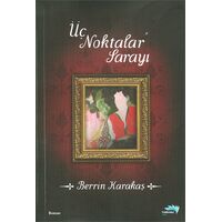 Üç Noktalar Sarayı - Berrin Karakaş - Turkuvaz Kitap