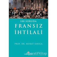 100 Soruda Fransız İhtilali - Murat Sarıca - Milenyum Yayınları