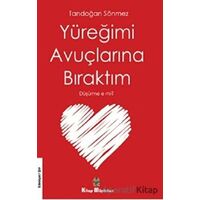 Yüreğimi Avuçlarına Bıraktım Düşürme e mi? - Tandoğan Sönmez - Kitap Müptelası Yayınları