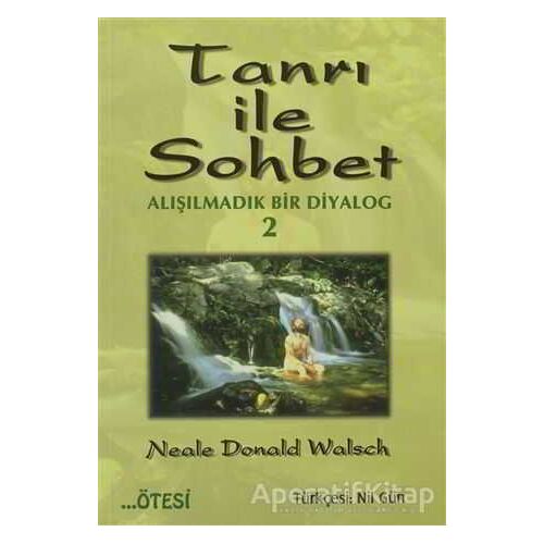 Tanrı ile Sohbet - Alışılmadık Bir Diyalog 2 - Neale Donald Walsch - Ötesi Yayıncılık