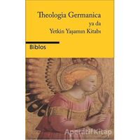 Theologia Germanica Ya Da Yetkin Yaşamın Kitabı - Kolektif - Biblos Kitabevi