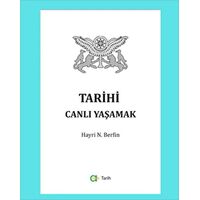 Tarihi Canlı Yaşamak - Hayri N. Berfin - Aram Yayınları