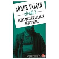 Beyaz Müslümanların Büyük Sırrı - Soner Yalçın - Kırmızı Kedi Yayınevi